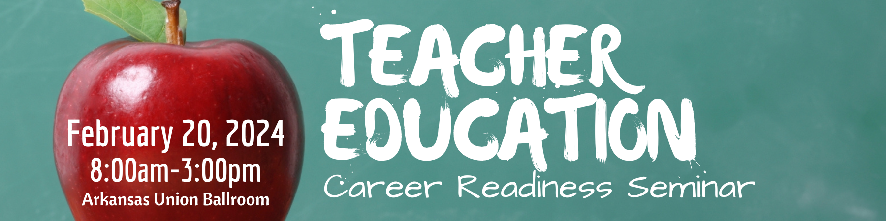 Teacher Education Career Readiness Seminar, Tuesday, February 20th 2024 from 8:00am-3:00pm.